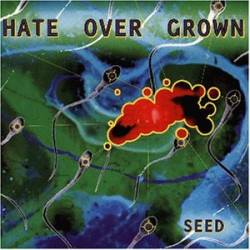 Hate Over Grown : Seed